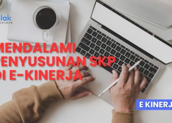Mendalami Penyusunan SKP di E-Kinerja untuk Peningkatan Kinerja Optimal