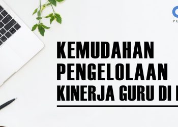 KEMUDAHAN PENGELOLAAN KINERJA GURU